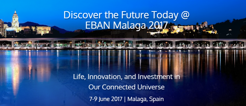 If you are a Startup looking for investment, EBAN Malaga 2017 is the place to be!